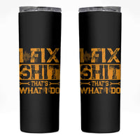 Funny Dad Grandpa Skinny Tumbler I Fix Shit Thats What I Do