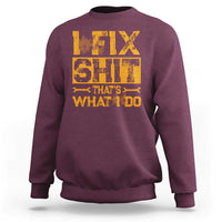 Funny Dad Grandpa Sweatshirt I Fix Shit Thats What I Do