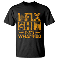 Funny Dad Grandpa T Shirt I Fix Shit Thats What I Do