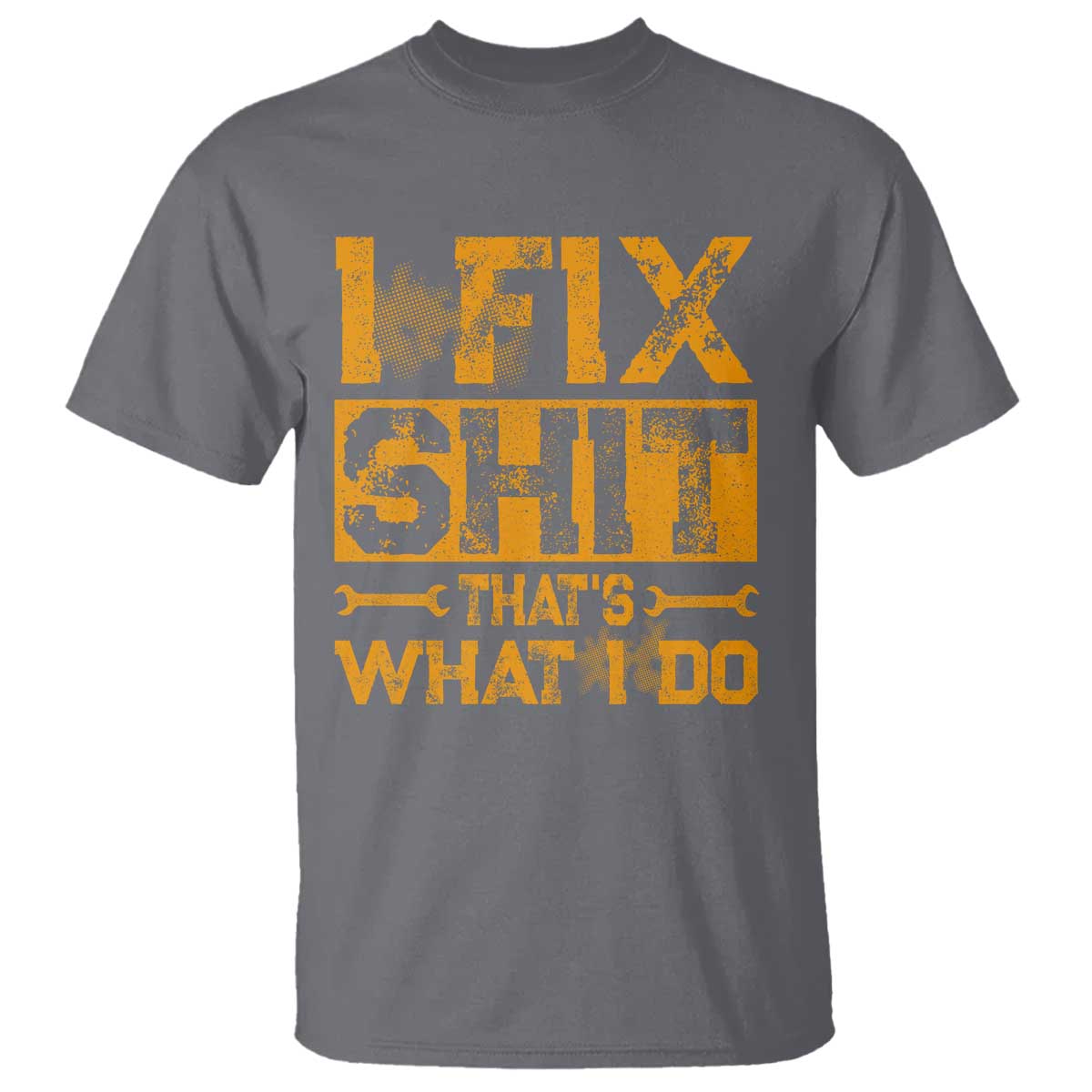 Funny Dad Grandpa T Shirt I Fix Shit Thats What I Do