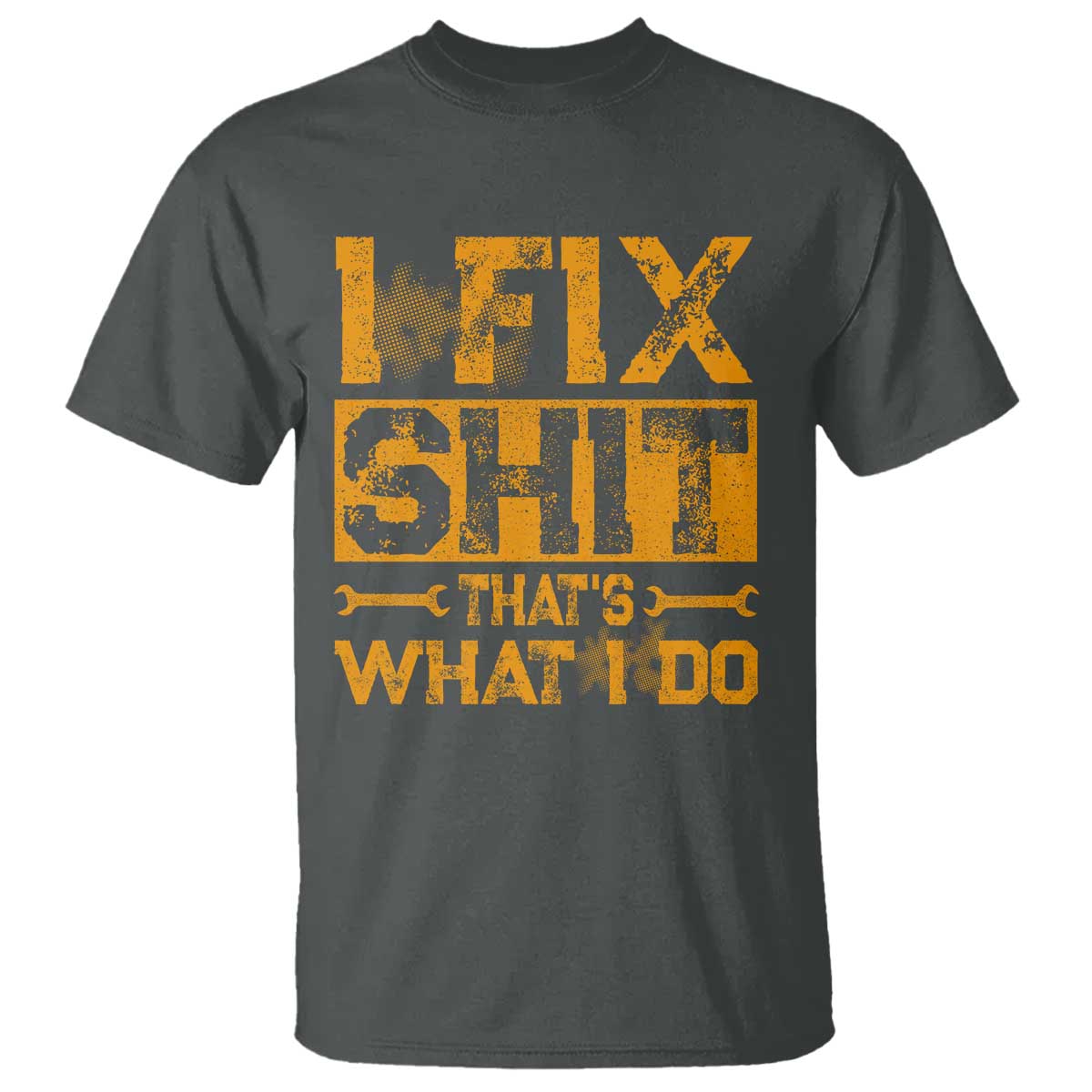 Funny Dad Grandpa T Shirt I Fix Shit Thats What I Do