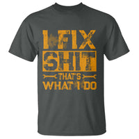 Funny Dad Grandpa T Shirt I Fix Shit Thats What I Do