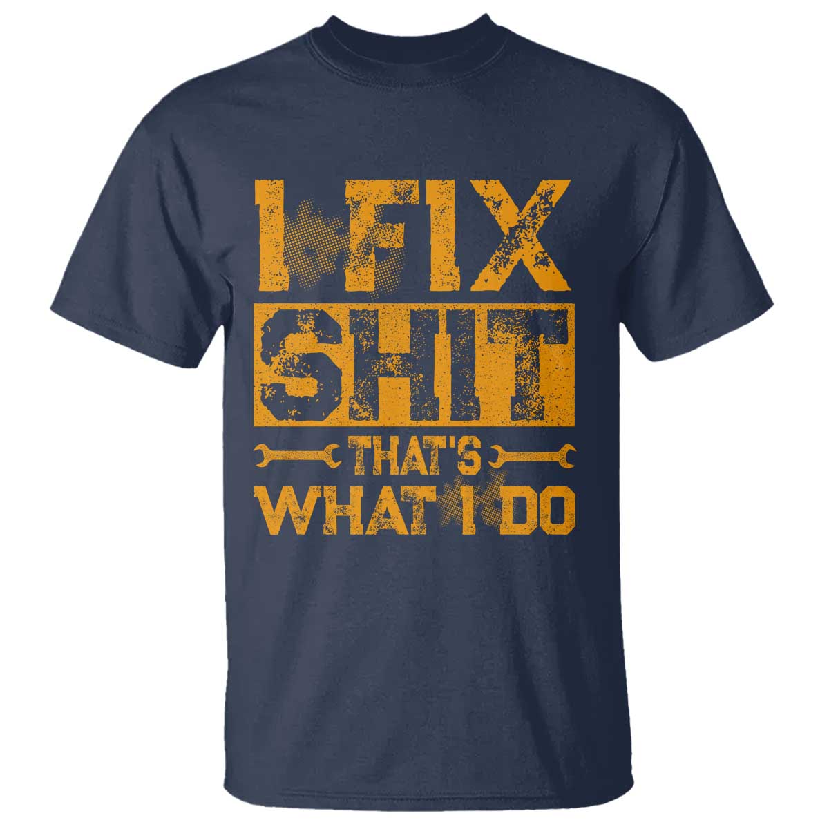 Funny Dad Grandpa T Shirt I Fix Shit Thats What I Do