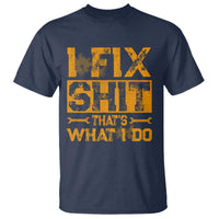 Funny Dad Grandpa T Shirt I Fix Shit Thats What I Do