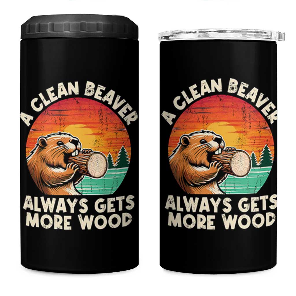 A Clean Beaver Always Gets More Wood 4 in 1 Can Cooler Tumbler Funny Adult Crude Joke - Wonder Print Shop