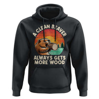 A Clean Beaver Always Gets More Wood Hoodie Funny Adult Crude Joke - Wonder Print Shop