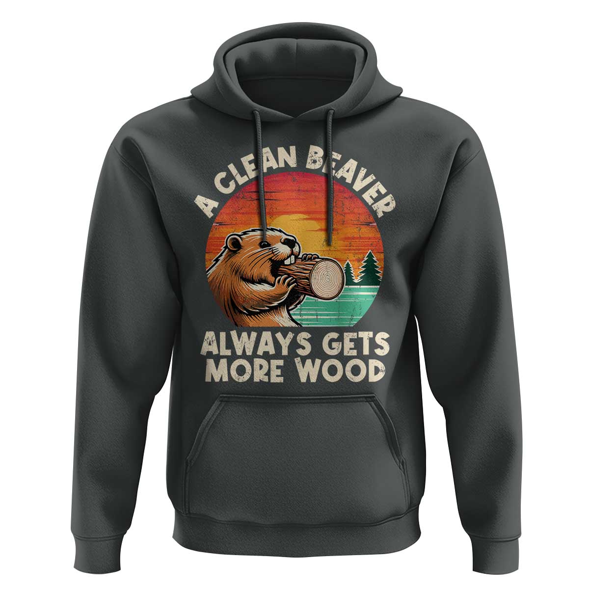 A Clean Beaver Always Gets More Wood Hoodie Funny Adult Crude Joke - Wonder Print Shop
