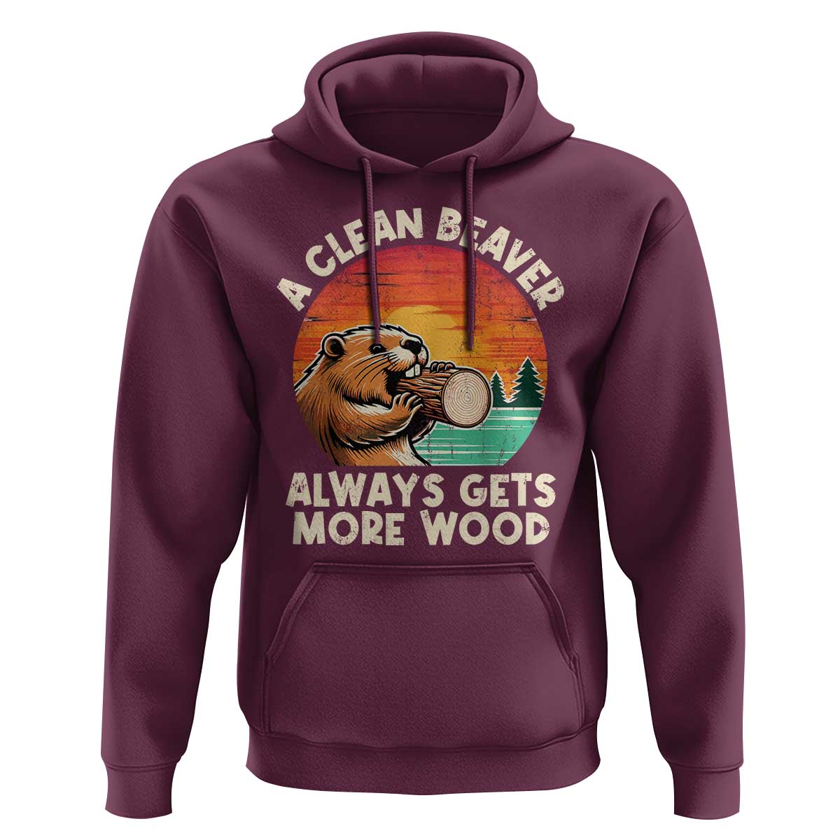 A Clean Beaver Always Gets More Wood Hoodie Funny Adult Crude Joke - Wonder Print Shop