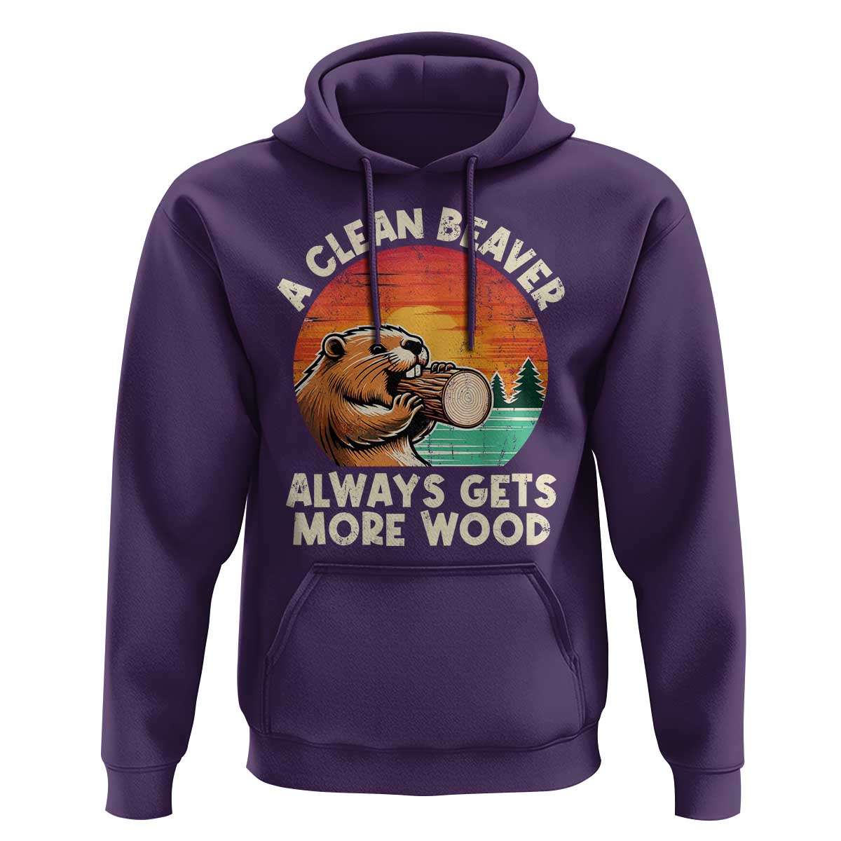 A Clean Beaver Always Gets More Wood Hoodie Funny Adult Crude Joke - Wonder Print Shop