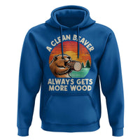 A Clean Beaver Always Gets More Wood Hoodie Funny Adult Crude Joke - Wonder Print Shop