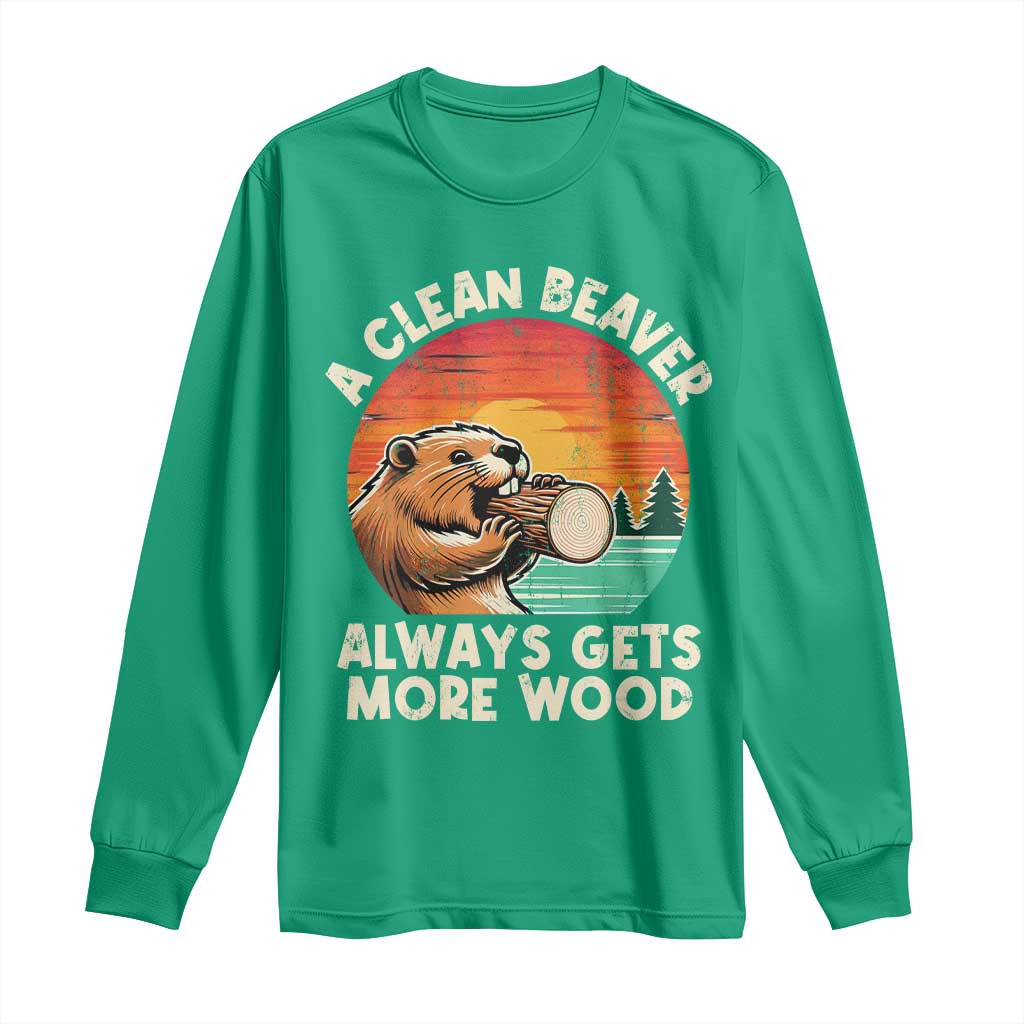A Clean Beaver Always Gets More Wood Long Sleeve Shirt Funny Adult Crude Joke - Wonder Print Shop