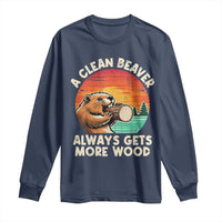 A Clean Beaver Always Gets More Wood Long Sleeve Shirt Funny Adult Crude Joke - Wonder Print Shop