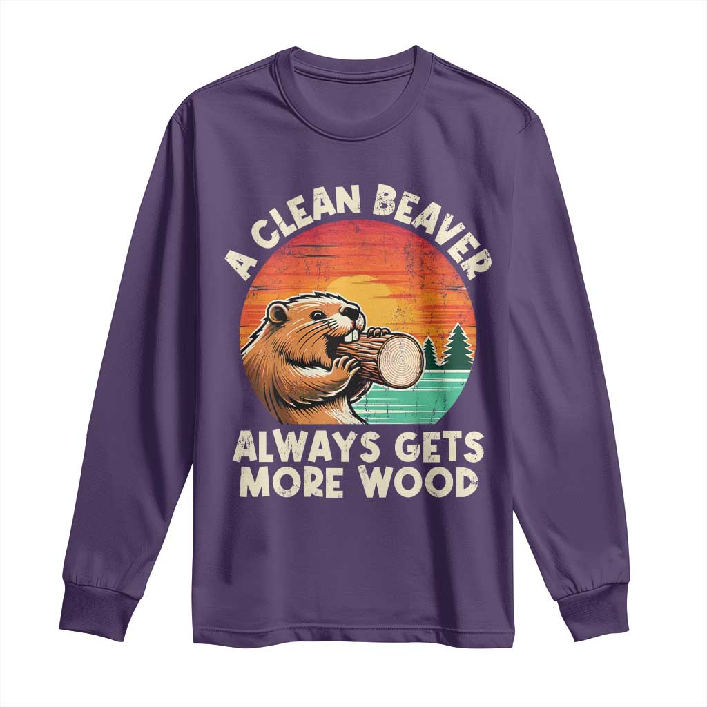 A Clean Beaver Always Gets More Wood Long Sleeve Shirt Funny Adult Crude Joke - Wonder Print Shop