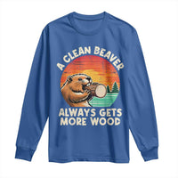 A Clean Beaver Always Gets More Wood Long Sleeve Shirt Funny Adult Crude Joke - Wonder Print Shop