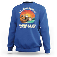 A Clean Beaver Always Gets More Wood Sweatshirt Funny Adult Crude Joke - Wonder Print Shop