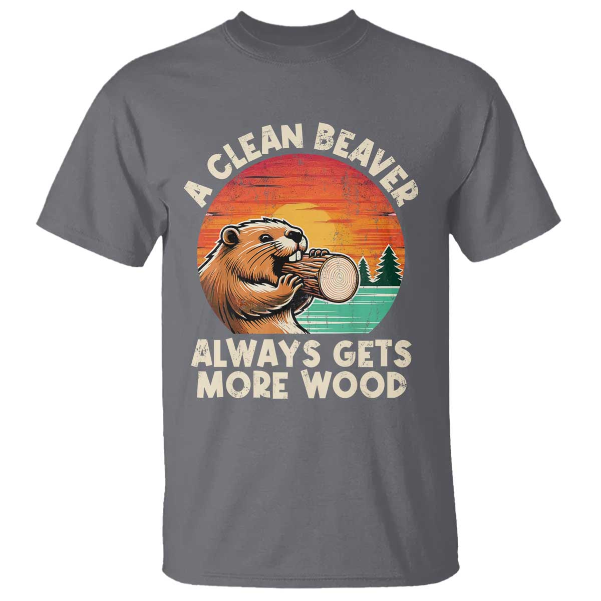 A Clean Beaver Always Gets More Wood T Shirt Funny Adult Crude Joke - Wonder Print Shop