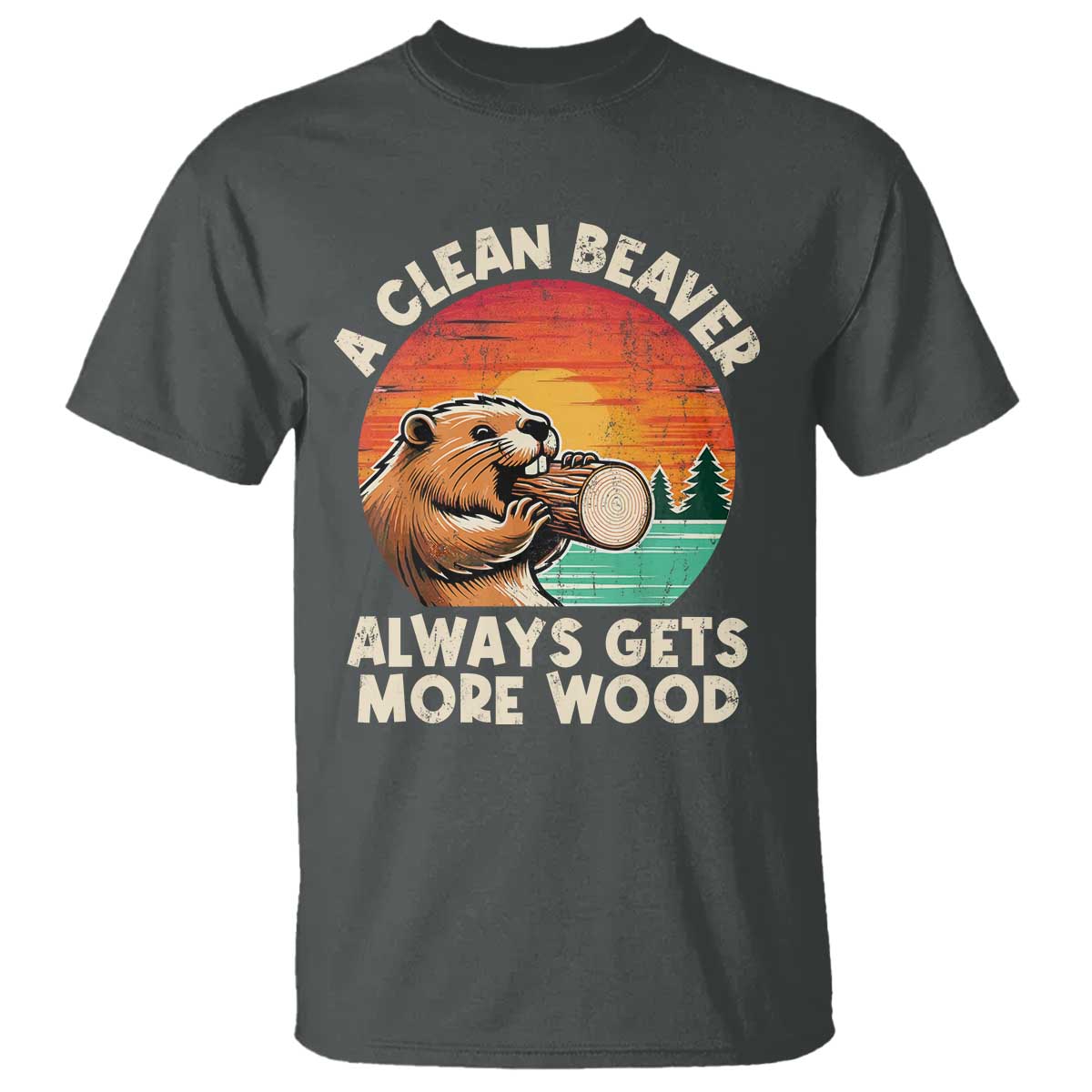 A Clean Beaver Always Gets More Wood T Shirt Funny Adult Crude Joke - Wonder Print Shop