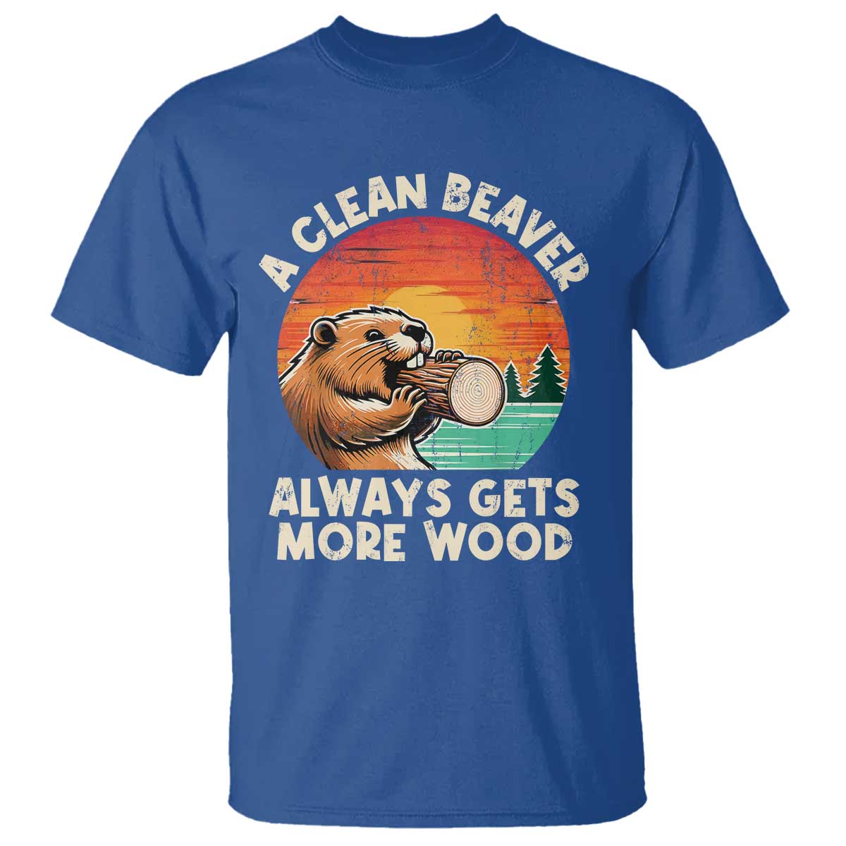 A Clean Beaver Always Gets More Wood T Shirt Funny Adult Crude Joke - Wonder Print Shop