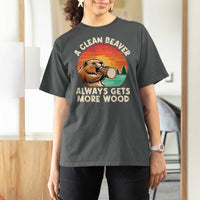 A Clean Beaver Always Gets More Wood T Shirt For Women Funny Adult Crude Joke - Wonder Print Shop