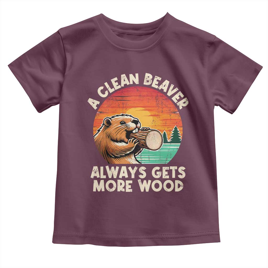 A Clean Beaver Always Gets More Wood Toddler T Shirt Funny Adult Crude Joke - Wonder Print Shop