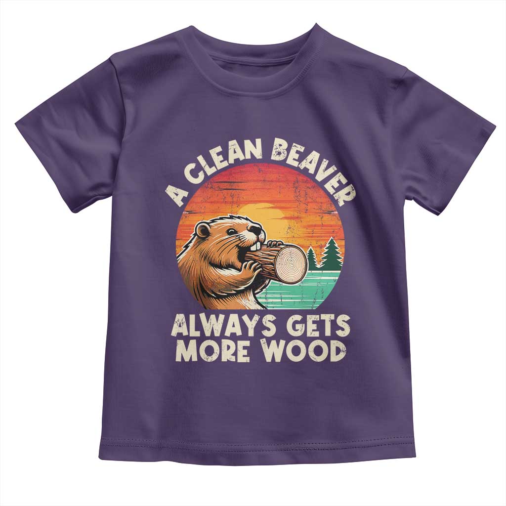 A Clean Beaver Always Gets More Wood Toddler T Shirt Funny Adult Crude Joke - Wonder Print Shop