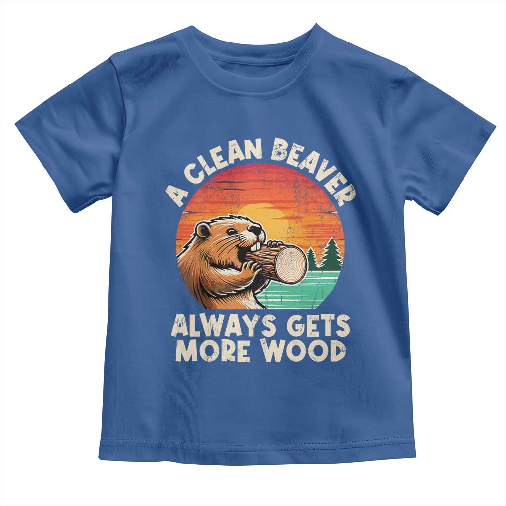 A Clean Beaver Always Gets More Wood Toddler T Shirt Funny Adult Crude Joke - Wonder Print Shop