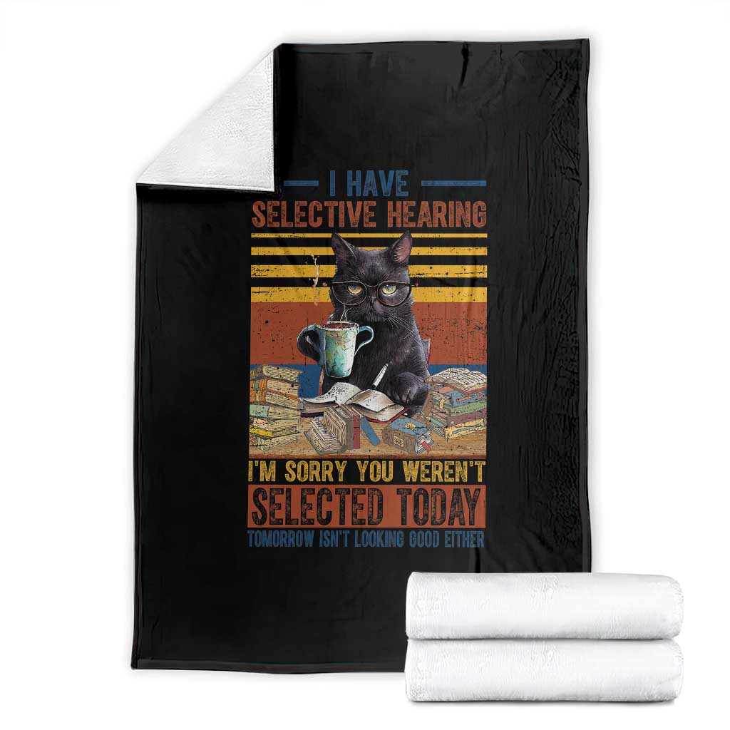 Selected Cat Humor Throw Blanket Funny I Have Selective Hearing You Werent Vintage - Wonder Print Shop