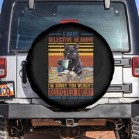 Selected Cat Humor Spare Tire Cover Funny I Have Selective Hearing You Werent Vintage - Wonder Print Shop