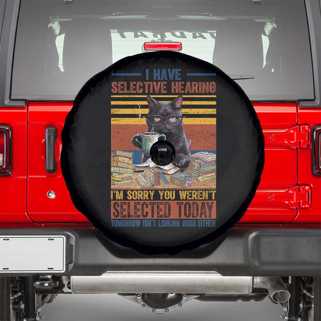 Selected Cat Humor Spare Tire Cover Funny I Have Selective Hearing You Werent Vintage - Wonder Print Shop