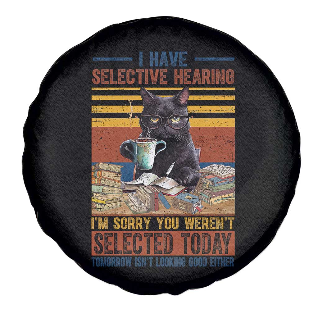 Selected Cat Humor Spare Tire Cover Funny I Have Selective Hearing You Werent Vintage - Wonder Print Shop