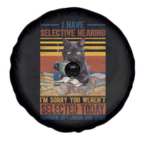 Selected Cat Humor Spare Tire Cover Funny I Have Selective Hearing You Werent Vintage - Wonder Print Shop