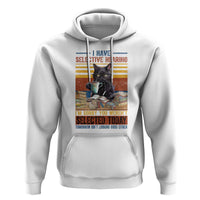 Selected Cat Humor Hoodie Funny I Have Selective Hearing You Werent Vintage - Wonder Print Shop