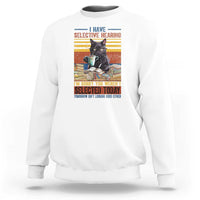 Selected Cat Humor Sweatshirt Funny I Have Selective Hearing You Werent Vintage - Wonder Print Shop