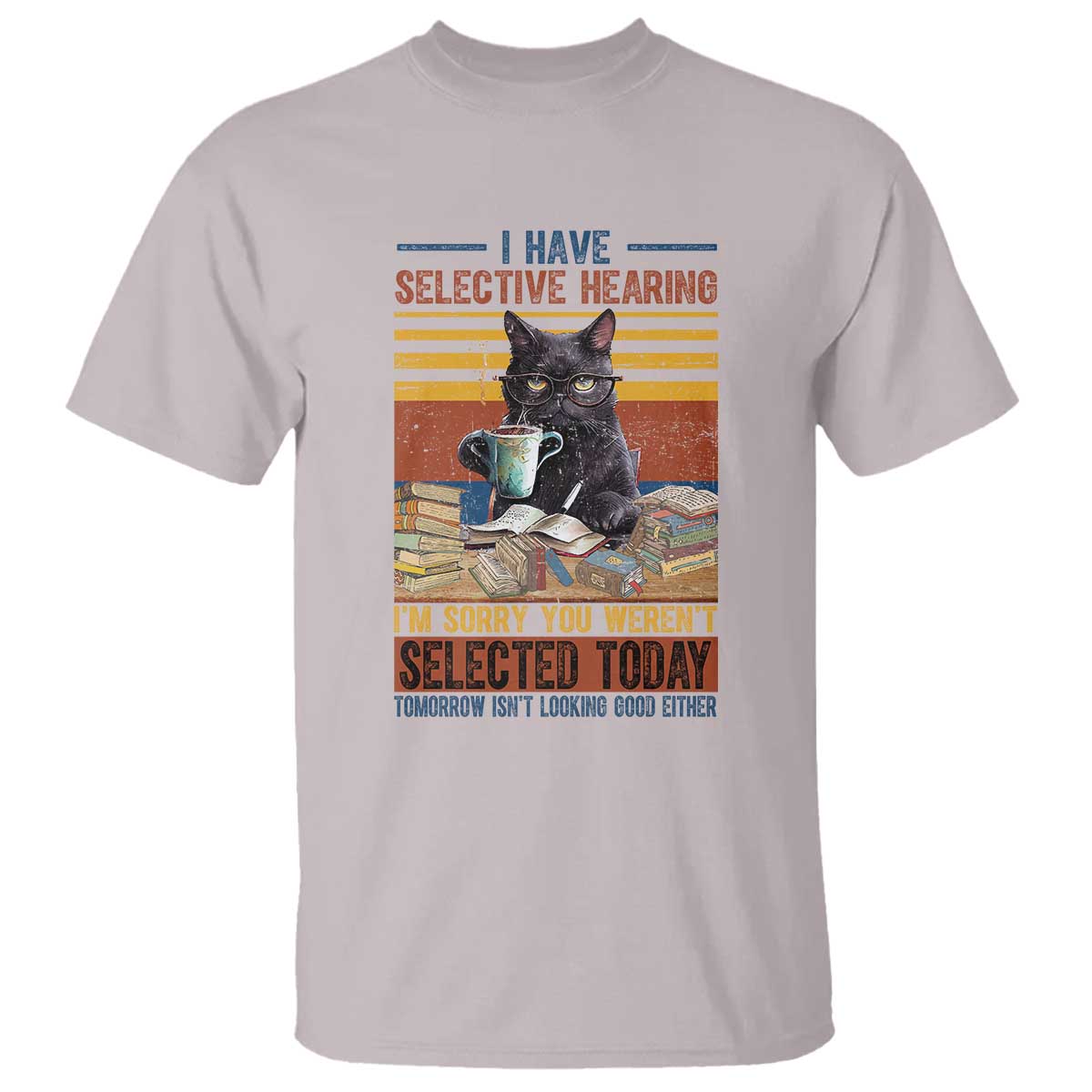 Selected Cat Humor T Shirt Funny I Have Selective Hearing You Werent Vintage - Wonder Print Shop