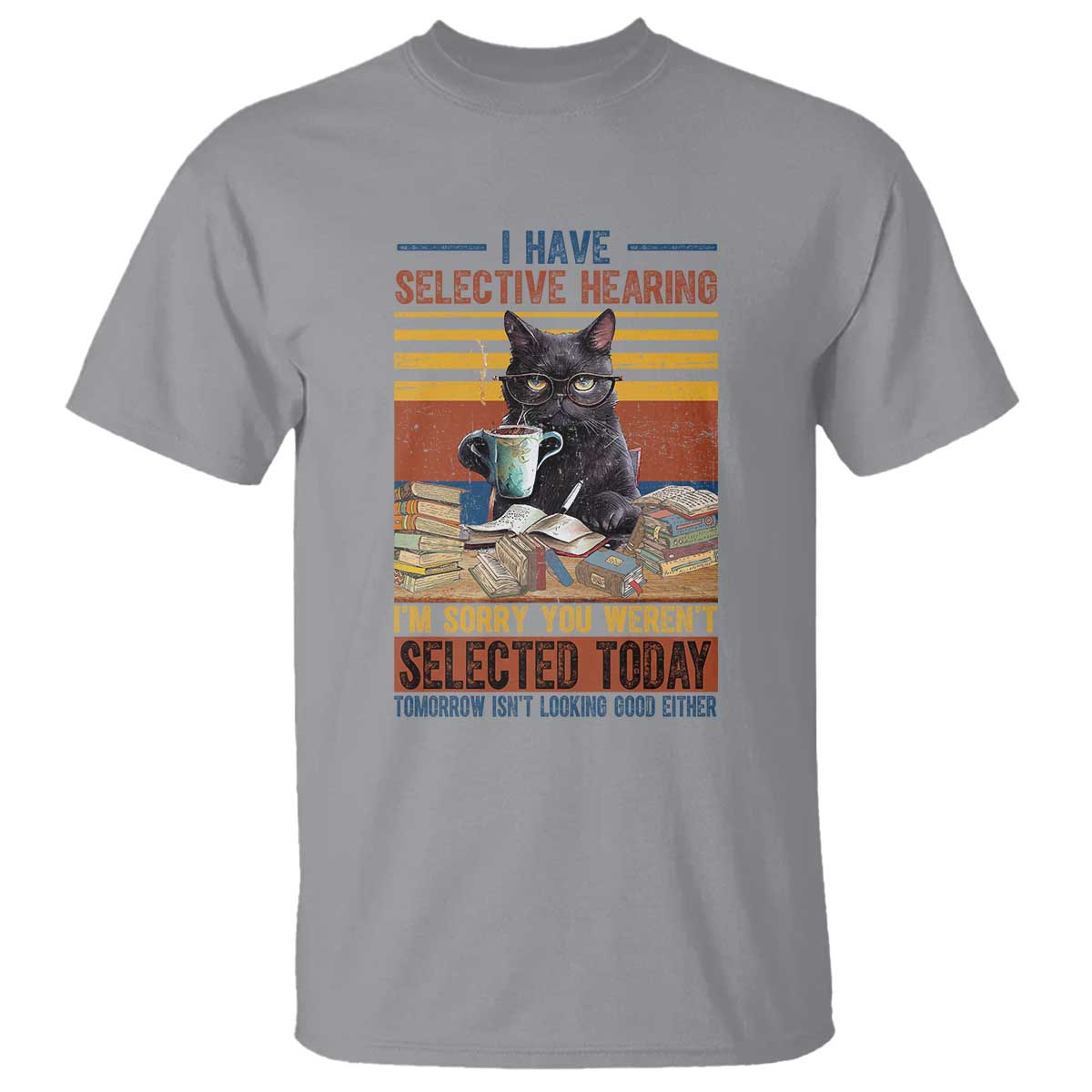 Selected Cat Humor T Shirt Funny I Have Selective Hearing You Werent Vintage - Wonder Print Shop