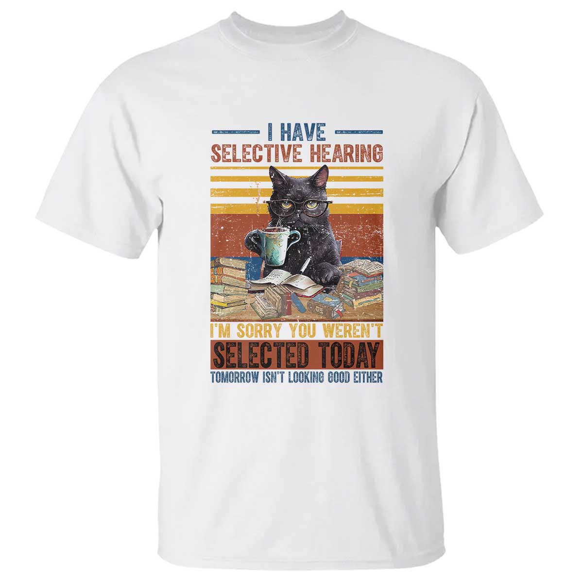 Selected Cat Humor T Shirt Funny I Have Selective Hearing You Werent Vintage - Wonder Print Shop