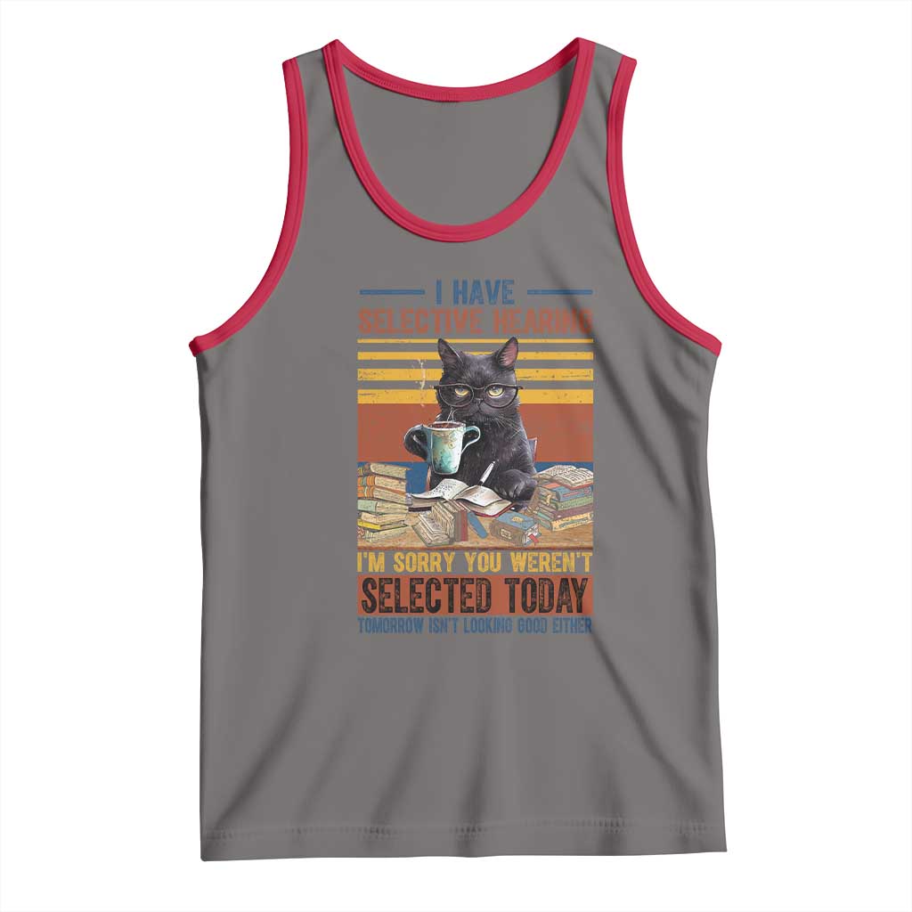 Selected Cat Humor Tank Top Funny I Have Selective Hearing You Werent Vintage - Wonder Print Shop