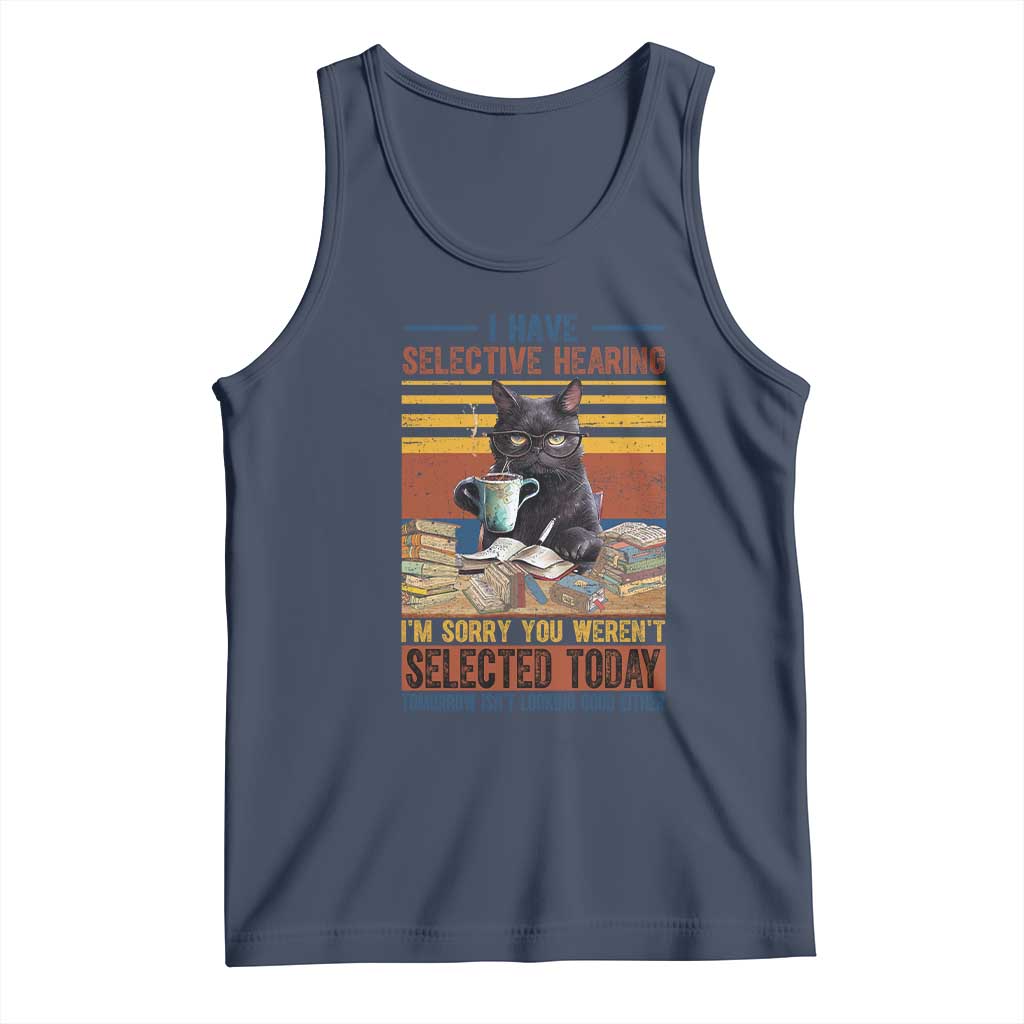 Selected Cat Humor Tank Top Funny I Have Selective Hearing You Werent Vintage - Wonder Print Shop