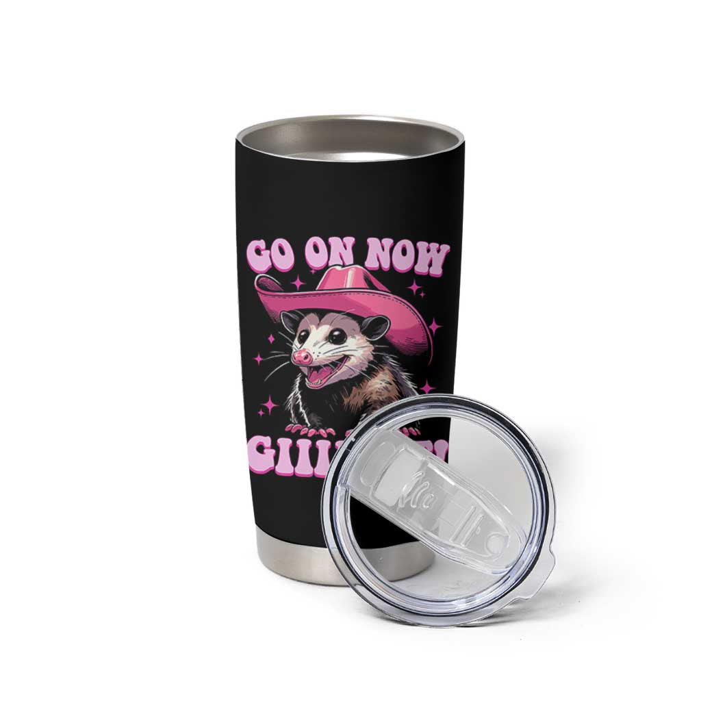 Cowboy Opossum Go On Now Git Tumbler Cup Funny Possum Pink Cowgirl Hat Western Wild West - Wonder Print Shop