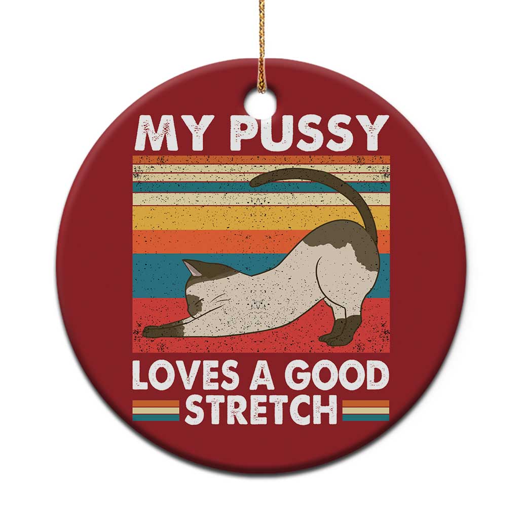 My Pussy Loves A Good Stretch Christmas Ornament Funny Humor Saying Cat Vintage - Wonder Print Shop