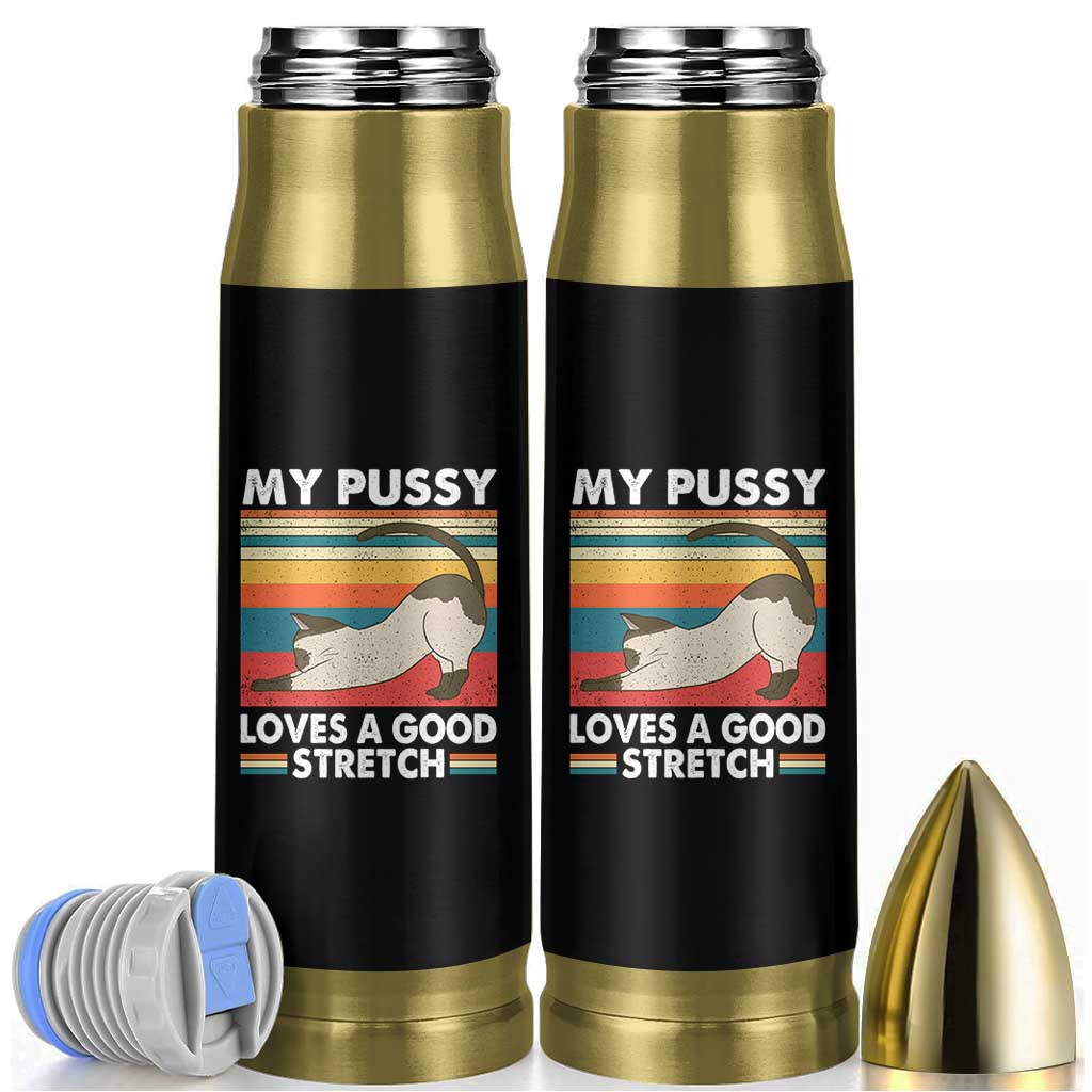 My Pussy Loves A Good Stretch Bullet Tumbler Funny Humor Saying Cat Vintage - Wonder Print Shop