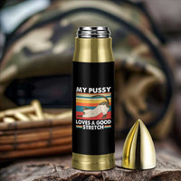 My Pussy Loves A Good Stretch Bullet Tumbler Funny Humor Saying Cat Vintage - Wonder Print Shop