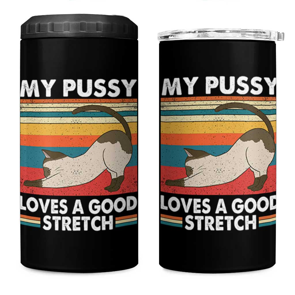 My Pussy Loves A Good Stretch 4 in 1 Can Cooler Tumbler Funny Humor Saying Cat Vintage - Wonder Print Shop