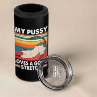 My Pussy Loves A Good Stretch 4 in 1 Can Cooler Tumbler Funny Humor Saying Cat Vintage - Wonder Print Shop