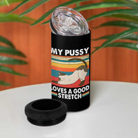 My Pussy Loves A Good Stretch 4 in 1 Can Cooler Tumbler Funny Humor Saying Cat Vintage - Wonder Print Shop
