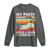 My Pussy Loves A Good Stretch Long Sleeve Shirt Funny Humor Saying Cat Vintage - Wonder Print Shop