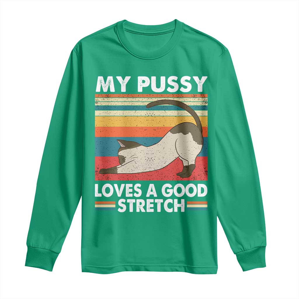 My Pussy Loves A Good Stretch Long Sleeve Shirt Funny Humor Saying Cat Vintage - Wonder Print Shop