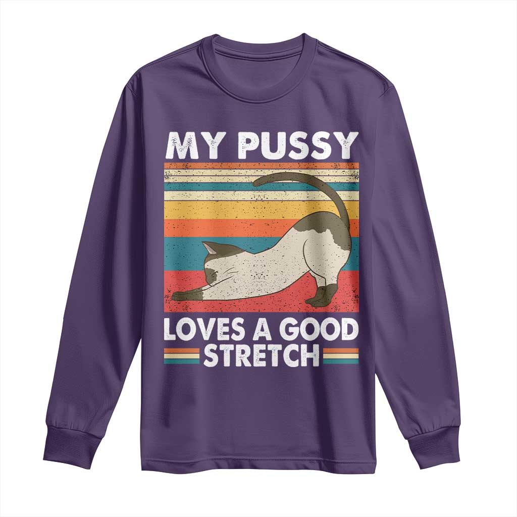 My Pussy Loves A Good Stretch Long Sleeve Shirt Funny Humor Saying Cat Vintage - Wonder Print Shop