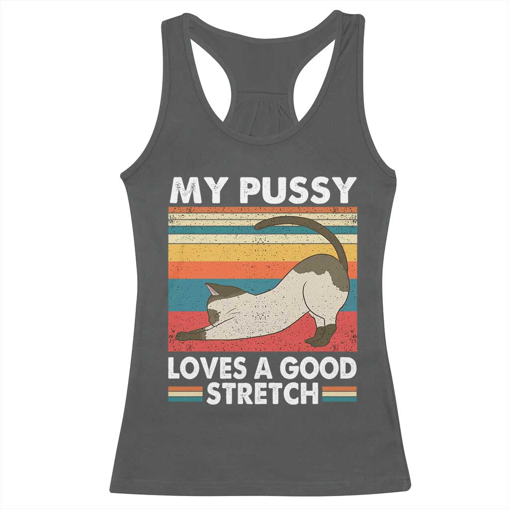 My Pussy Loves A Good Stretch Racerback Tank Top Funny Humor Saying Cat Vintage - Wonder Print Shop