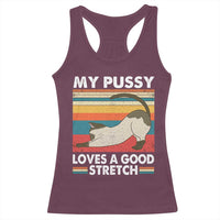 My Pussy Loves A Good Stretch Racerback Tank Top Funny Humor Saying Cat Vintage - Wonder Print Shop